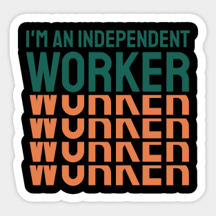 I'm an Independent Worker Sticker